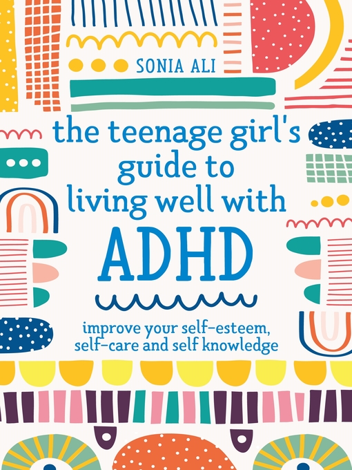 Title details for The Teenage Girl's Guide to Living Well with ADHD by Sonia Ali - Available